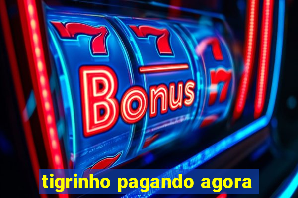 tigrinho pagando agora